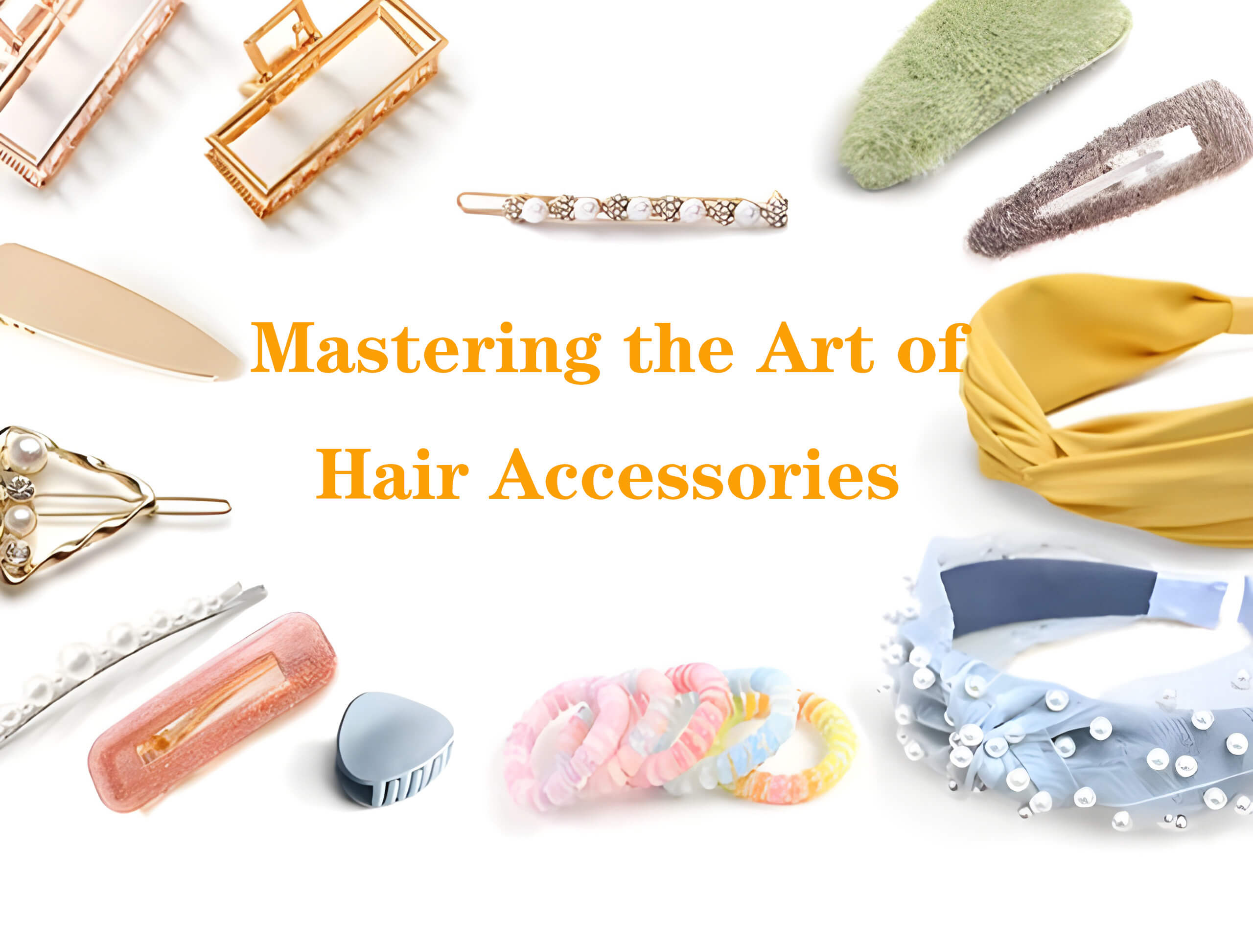 Mastering the Art of Hair Accessories