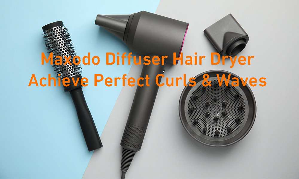 Maxodo Diffuser Hair Dryer - Achieve Perfect Curls & Waves