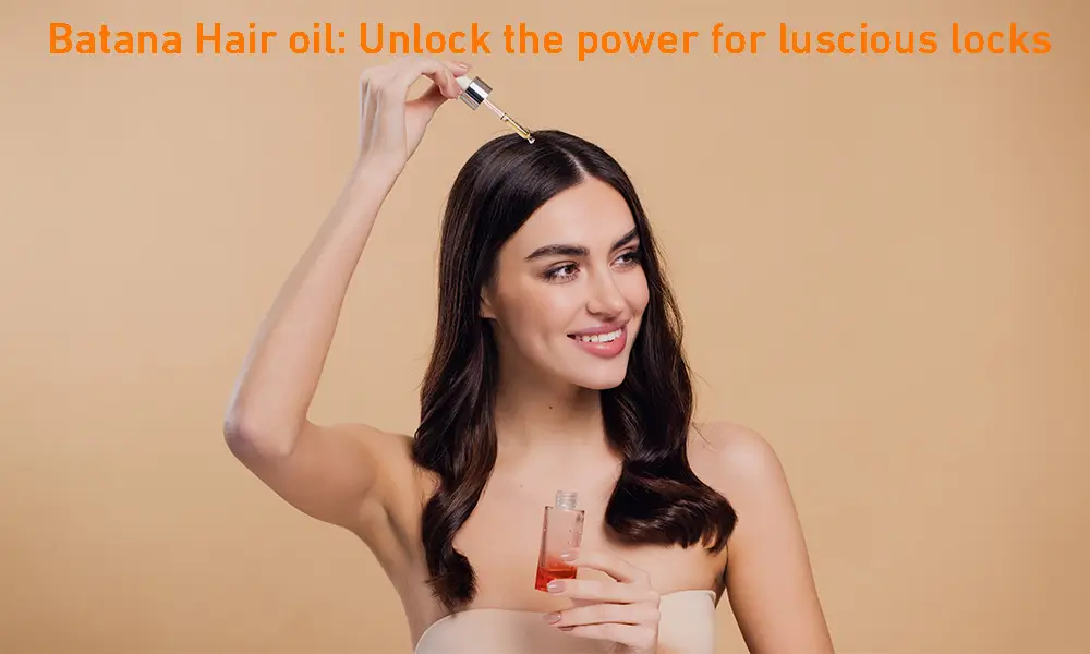 Batana Hair oil: Unlock the power for luscious locks