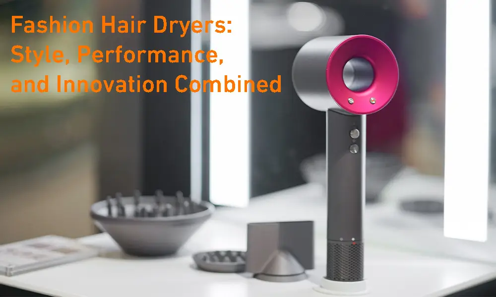 Fashion Hair Dryer: Stylish & High-Performance