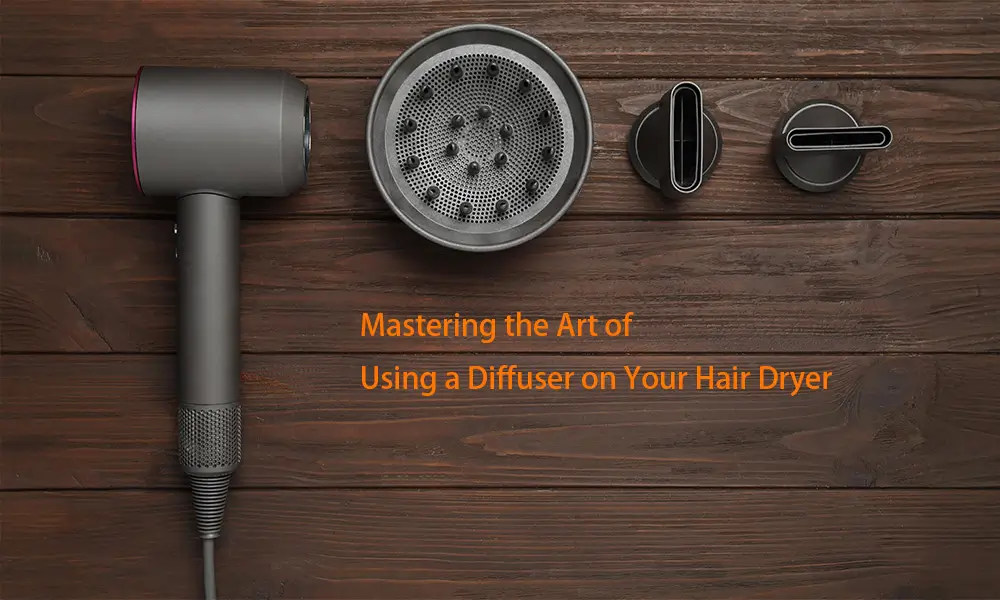 Mastering the Art of Using a Diffuser on Your Hair Dryer