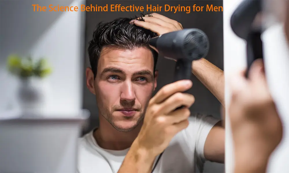 Understanding the Importance of a Quality Hair Dryer for Men